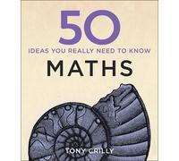 Tony Crilly 50 Maths Ideas You Really Need to Know (Copertina rigida)