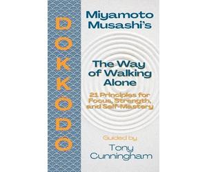 Tony Cunningham Dokkōdō - The Way of Walking Alone (Tascabile)