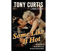 Tony Curtis The Making of Some Like It Hot (Tascabile)