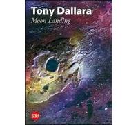 Tony Dallara. Moon Landing. Ediz. illustrata