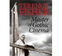 Tony Dalton Terence Fisher: Master of Gothic Cinema (Tascabile)