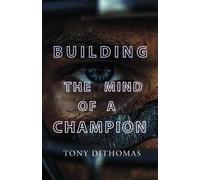Tony DiThomas Building the Mind of a Champion (Tascabile)