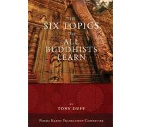 Tony Duff The Six Topics That All Buddhists Learn (Tascabile)