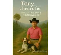 Tony, el perro fiel: un relato de lealtad y supervivencia