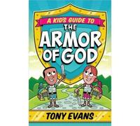Tony Evans A Kid's Guide to the Armor of God (Tascabile)