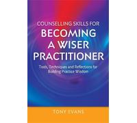 Tony Evans Counselling Skills for Becoming a Wiser Practitioner (Tascabile)