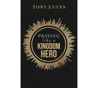 Tony Evans Praying like a Kingdom Hero (Tascabile)