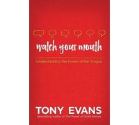 Tony Evans Watch Your Mouth (Tascabile)