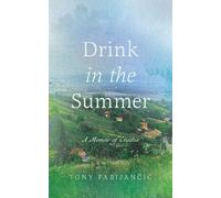 Tony Fabijančić Drink in the Summer (Tascabile)