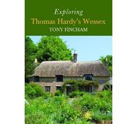 Tony Fincham Exploring Thomas Hardy's Wessex (Tascabile)
