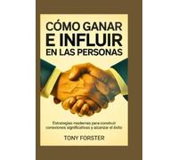 Tony Forster Cómo Ganar E Influir En Las Personas (Tascabile)