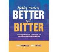 Tony Frontier Paul Mielke Making Teachers Better, Not Bitter (Tascabile)