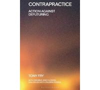 Tony Fry Contrapractice (Tascabile) Beyond the Modern