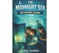 Tony George The Midnight Six- Book 2- The Talking Locker (Tascabile)