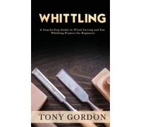 Tony Gordon Whittling (Tascabile)