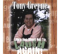 Tony Greene - Life S Too Short Not to Laugh