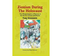 Tony Greenstein Zionism During the Holocaust (Tascabile)