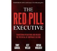 Tony Gruebl Jeff Welch Bryan Wolbert The Red Pill Executive (Tascabile)