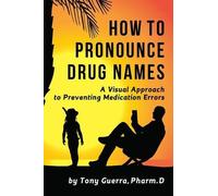 Tony Guerra How to Pronounce Drug Names: A Visual Approach to Preven (Tascabile)