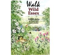Tony Gunton Walk Wild Essex (Tascabile) Nature of Essex S.