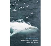 Tony Hoagland Application for Release from the Dream (Tascabile)