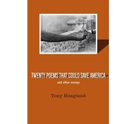 Tony Hoagland Twenty Poems That Could Save America And Other Essays (Tascabile)