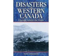 Tony Hollihan Disasters of Western Canada (Tascabile)