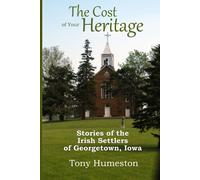 Tony Humeston The Cost of Your Heritage: Stories of the Irish Settle (Tascabile)