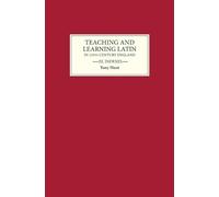Tony Hunt Teaching and Learning Latin in Thirteenth Century E (Copertina rigida)