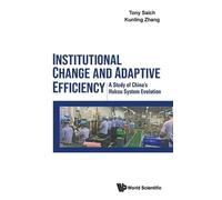 Tony J Saich Ku Institutional Change And Adaptive Efficiency: (Copertina rigida)