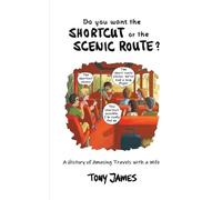 Tony James Do You Want the Shortcut or the Scenic Route? (Tascabile)