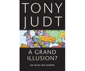 Tony Judt A Grand Illusion? (Tascabile)