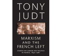 Tony Judt Marxism and the French Left (Tascabile)