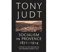 Tony Judt Socialism in Provence, 1871-1914 (Tascabile)