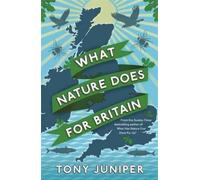 Tony Juniper What Nature Does For Britain (Tascabile)