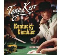 Tony Kerr - Kentucky Gambler