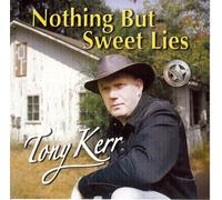 Tony Kerr - Nothing But Sweet Lies