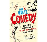 Tony Kirwood How To Write Comedy (Tascabile)