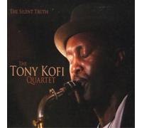 Tony Kofi Quartet The Silent Truth (CD) Album