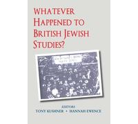 Tony Kushner Whatever Happened to British Jewish Studies? (Copertina rigida)