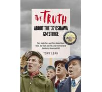Tony Leah Inside the '37 Strike in Oshawa: TRUTH BE TOLD (Tascabile)