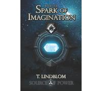 Tony Lindblom Spark of Imagination: First book in the Source of Powe (Tascabile)