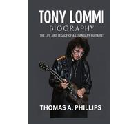 Tony Lommi Biography: The Life and Legacy of a Legendary Guitarist