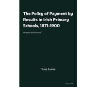 Tony Lyons The Policy of Payment by Results in Irish Primary Schools (Tascabile)