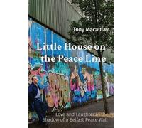 Tony Macaulay Little House on the Peace Line (Tascabile)