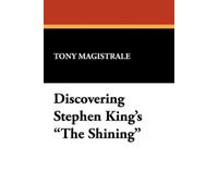 Tony Magistrale Discovering Stephen King's "The Shining" (Tascabile)