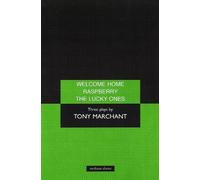 Tony Marchant 'Welcome Home', 'Raspberry' and 'The Lucky Ones' (Tascabile)