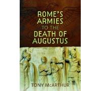 Tony McArthur Rome's Armies to the Death of Augustus (Copertina rigida)