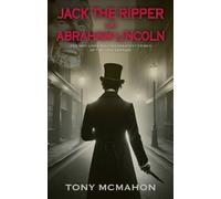 Tony McMahon Jack the Ripper and Abraham Lincoln (Tascabile)