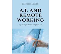 Tony Miller A.I. and Remote Working (Tascabile)